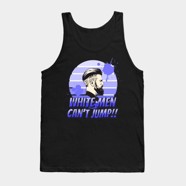 This Is Why White Men Can't Jump Tank Top by Vortex.Merch